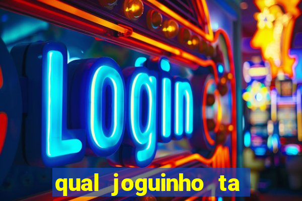 qual joguinho ta pagando agora